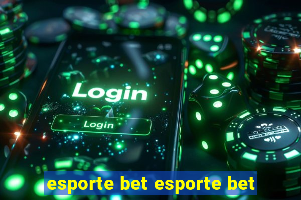 esporte bet esporte bet