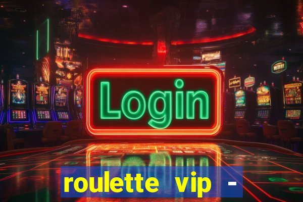 roulette vip - casino vegas