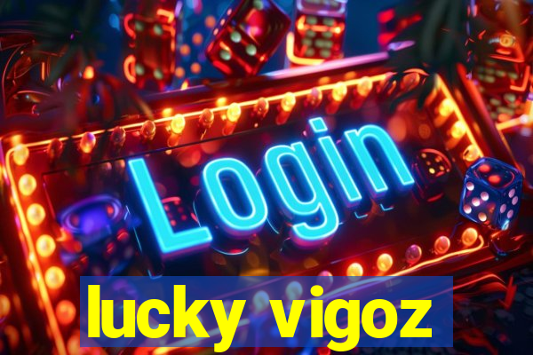 lucky vigoz