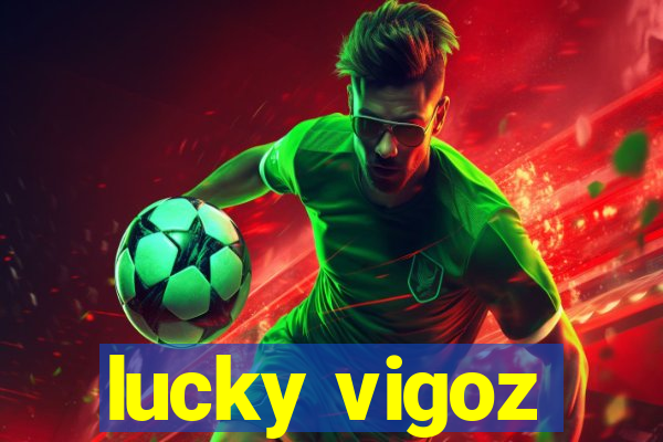 lucky vigoz