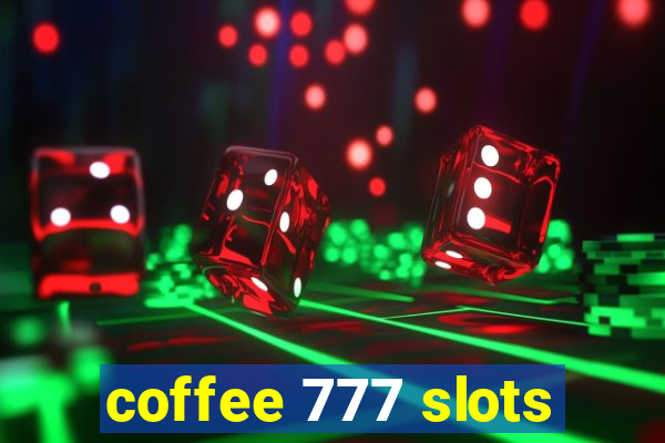 coffee 777 slots