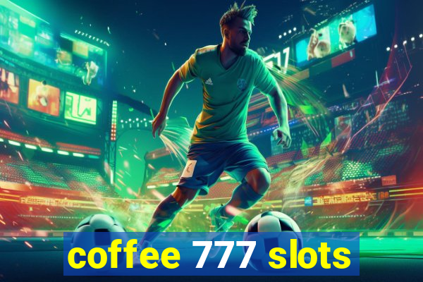 coffee 777 slots