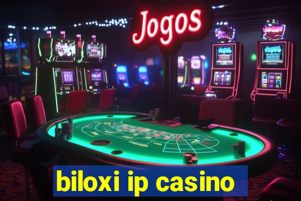 biloxi ip casino