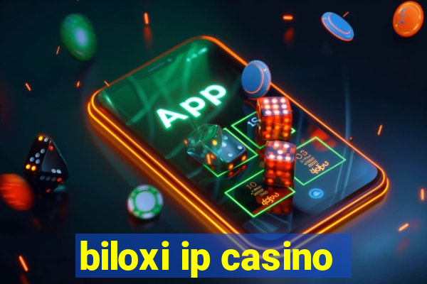 biloxi ip casino