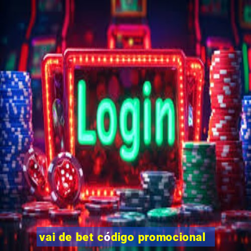 vai de bet código promocional