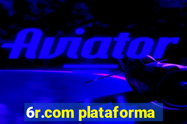 6r.com plataforma