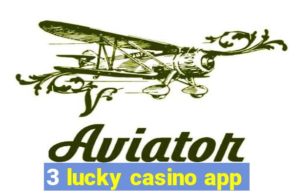 3 lucky casino app