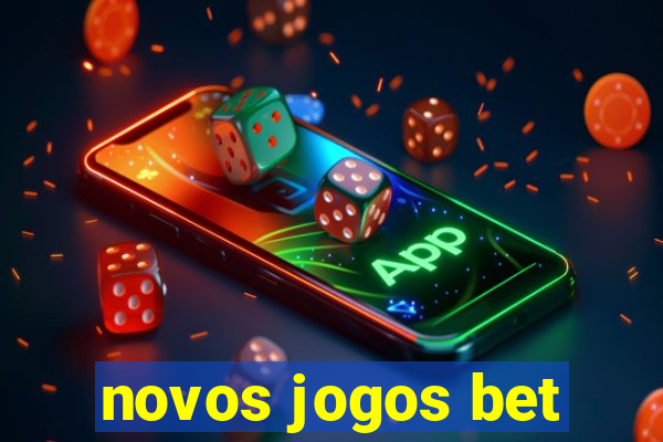 novos jogos bet