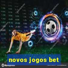 novos jogos bet