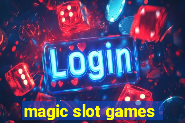 magic slot games