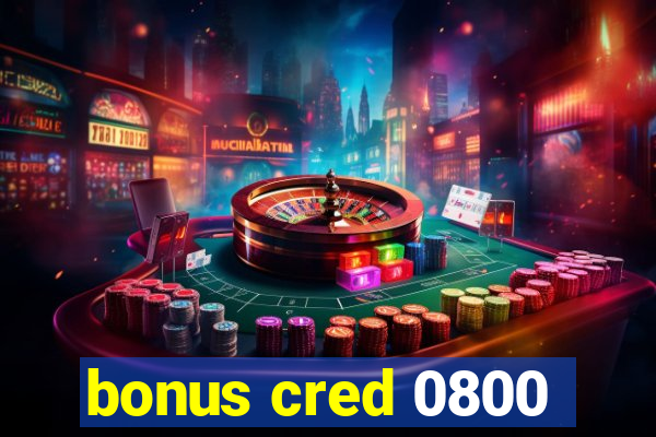 bonus cred 0800