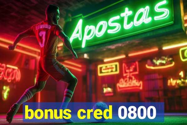 bonus cred 0800