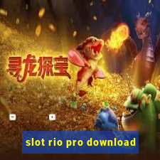 slot rio pro download