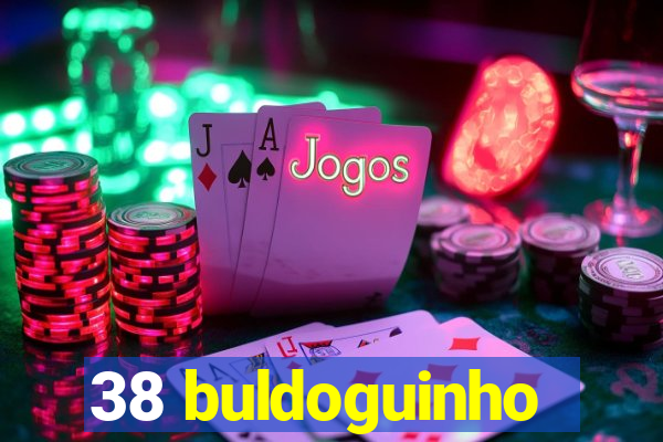 38 buldoguinho