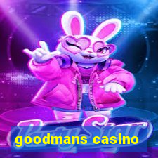 goodmans casino