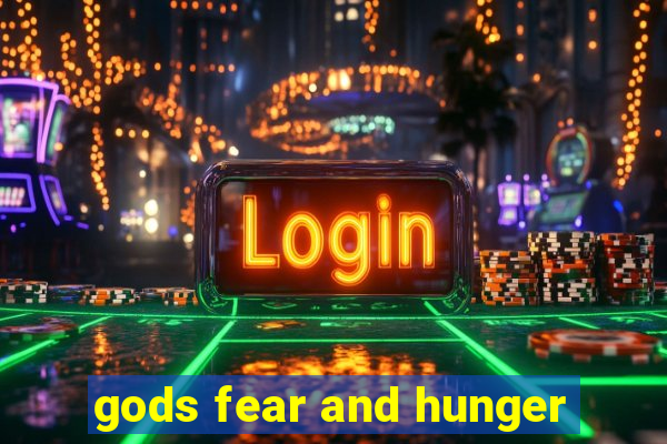 gods fear and hunger