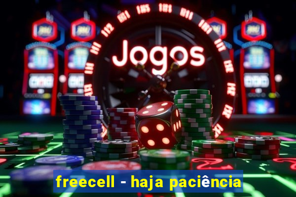 freecell - haja paciência