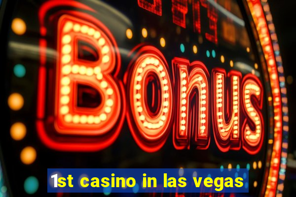 1st casino in las vegas