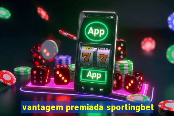 vantagem premiada sportingbet