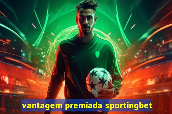 vantagem premiada sportingbet