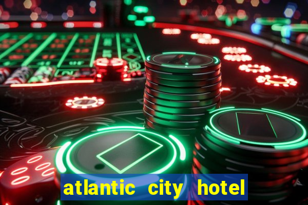 atlantic city hotel and casino