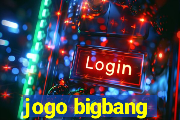 jogo bigbang