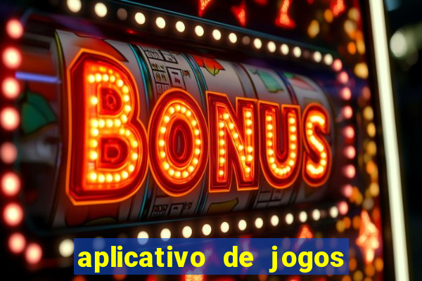 aplicativo de jogos que ganha dinheiro na hora