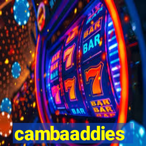 cambaaddies