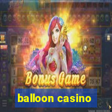 balloon casino