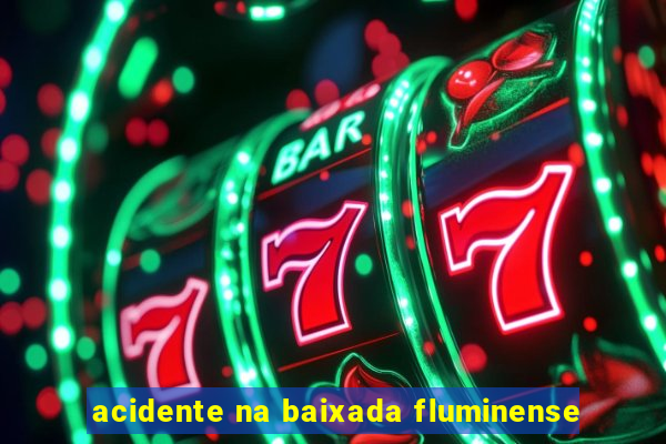 acidente na baixada fluminense