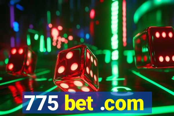 775 bet .com