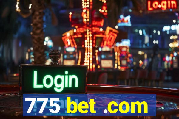 775 bet .com