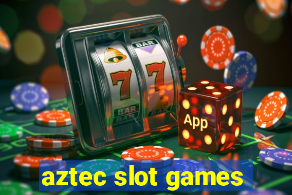 aztec slot games