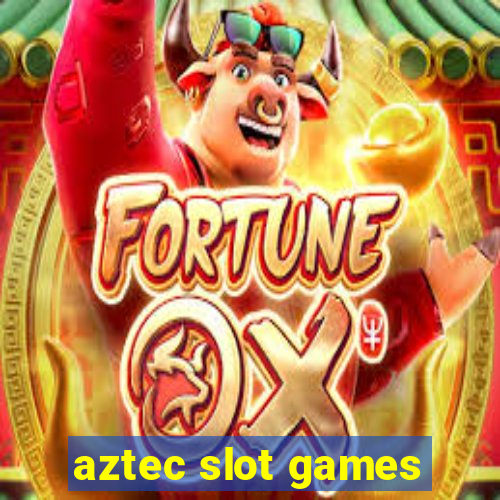 aztec slot games