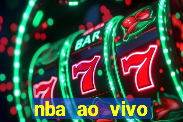 nba ao vivo gr谩tis celular