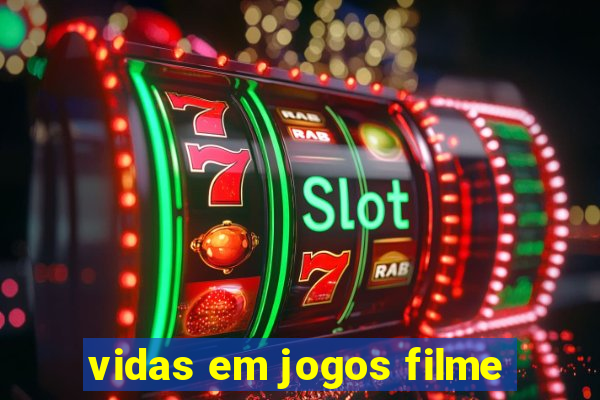 vidas em jogos filme