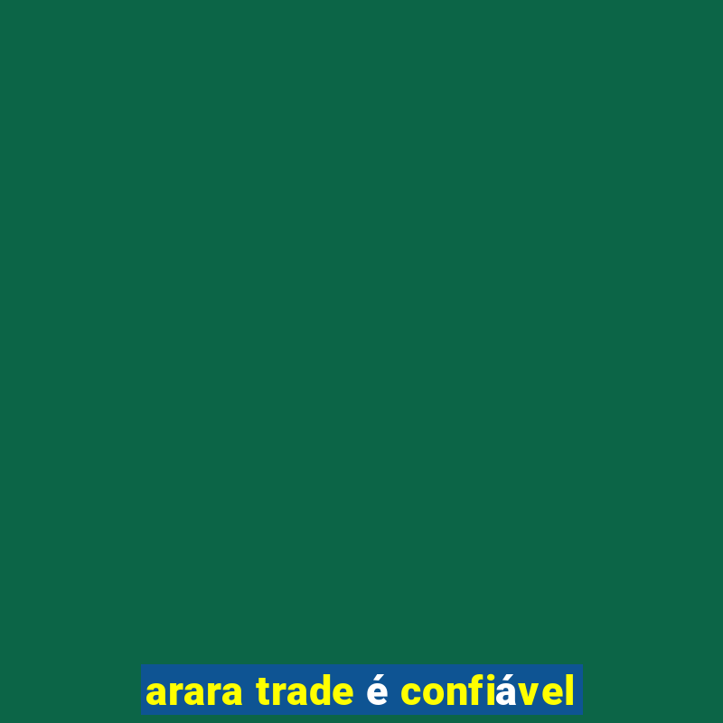 arara trade é confiável