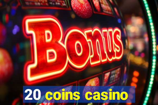 20 coins casino