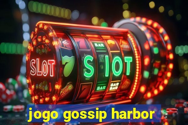 jogo gossip harbor