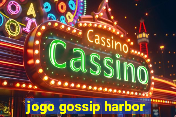 jogo gossip harbor