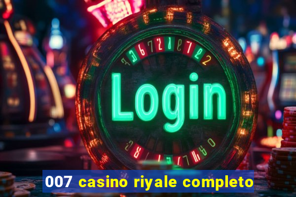 007 casino riyale completo