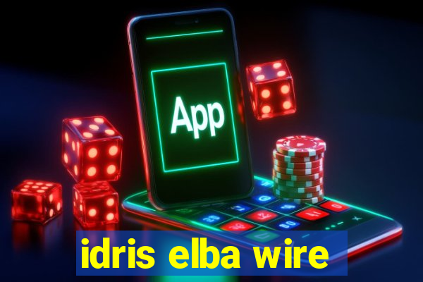 idris elba wire