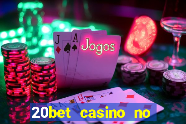 20bet casino no deposit bonus 2022