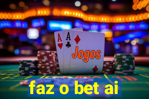 faz o bet ai