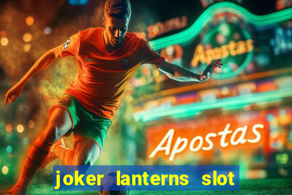 joker lanterns slot free play