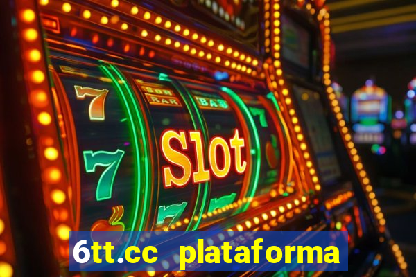 6tt.cc plataforma de jogos