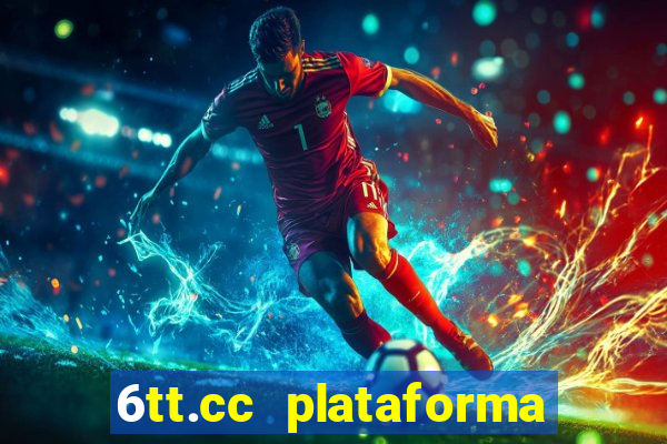 6tt.cc plataforma de jogos