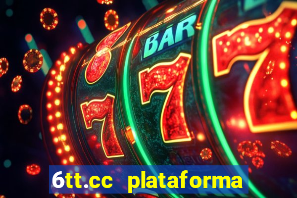 6tt.cc plataforma de jogos