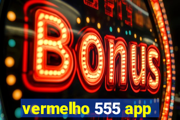 vermelho 555 app