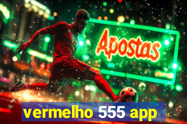 vermelho 555 app